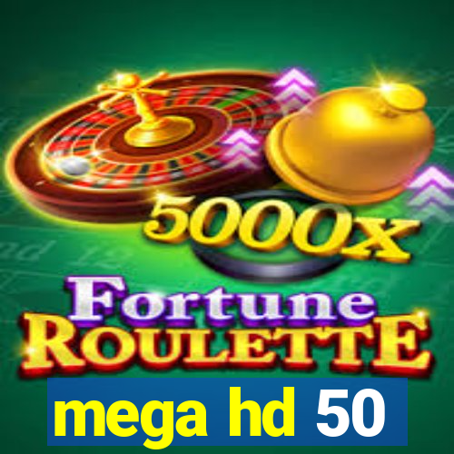 mega hd 50